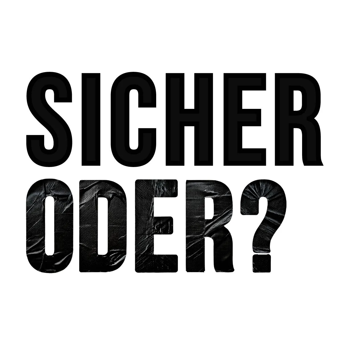 Sicher, oder?